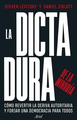 DICTADURA DE LA MINORÍA | 9788434437715 | LEVITSKY, STEVEN / ZIBLATT, DANIEL