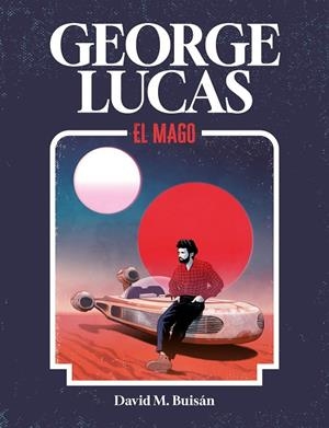 GEORGE LUCAS | 9788419875518 | BUISÁN, DAVID M.