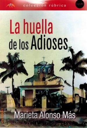 HUELLA DE LOS ADIOSES, LA | 9788419781451 | ALONSO MAS, MARIETA
