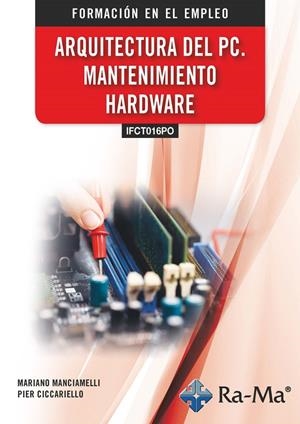 ARQUITECTURA DEL PC - MANTENIMIENTO HARDWARE | 9788410181922 | MANCIAMELLI, MARIANO / CICCARIELLO, PIER