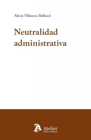 NEUTRALIDAD ADMINISTRATIVA | 9788410174405 | VILLASECA BALLESCA, ALICIA