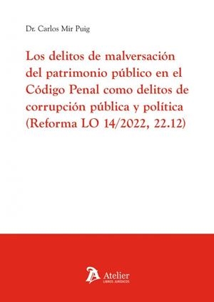 DELITOS DE MALVERSACIÓN DEL PATRIMONIO PÚBLICO EN EL CODIGO PENAL COMO DELITOS DE CORRUPCIÓN PÚBLICA Y POLÍTICA, LOS | 9788410174443 | MIR PUIG, CARLOS