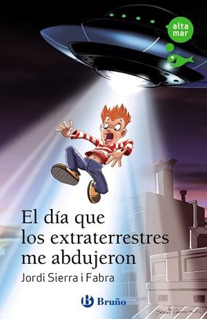 DÍA QUE LOS EXTRATERRESTRES ME ABDUJERON, EL | 9788469640319 | SIERRA I FABRA, JORDI