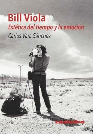 BILL VIOLA. ESTÉTICA DEL TIEMPO Y LA EMOCIÓN | 9788419524270 | VARA SANCHEZ, CARLOS