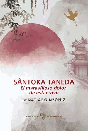 SANTOKA TANEDA. EL MARAVILLOSO DOLOR DE ESTAR VIVO | 9788412828528 | ARGINZONIZ, BEÑAT