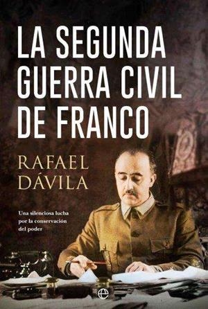 SEGUNDA GUERRA CIVIL DE FRANCO, LA | 9788413847795 | DÁVILA, RAFAEL