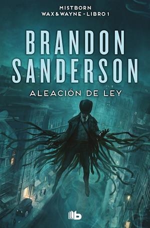 MISTBORN. WAX & WAYNE 01. ALEACIÓN DE LEY | 9788413149561 | SANDERSON, BRANDON