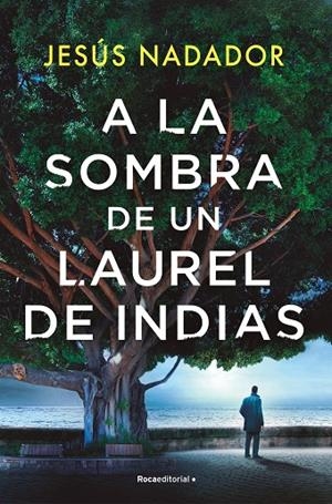 A LA SOMBRA DE UN LAUREL DE INDIAS | 9788410096011 | NADADOR, JESÚS