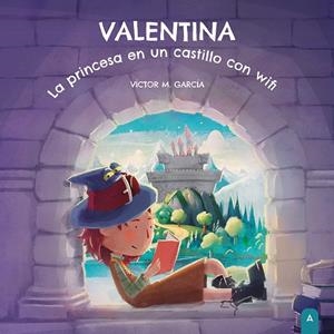 VALENTINA, LA PRINCESA EN UN CASTILLO CON WIFI | 9788410155916 | GARCÍA, VÍCTOR M.