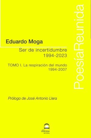 SER DE INCERTIDUMBRE (1994-2023) TOMO I | 9788498276589 | MOGA, EDUARDO