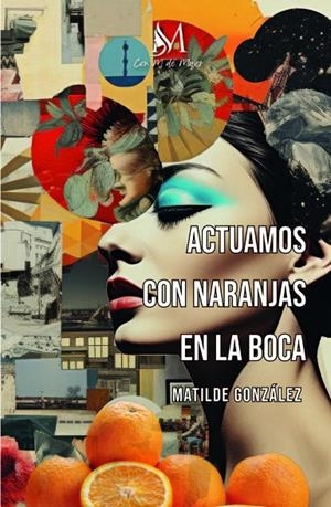 ACTUAMOS CON NARANJAS EN LA BOCA | 9788410102477 | GONZÁLEZ, MATILDE
