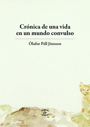 CRÓNICA DE UNA VIDA EN UN MUNDO CONVULSO | 9788409600212 | PÁLL JÓNSSON, ÓLAFUR