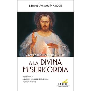 PARA ENTENDER LA DEVOCION A LA DIVINA MISERICORDIA | 9788410023253 | MARTIN RINCON, ESTANISLAO