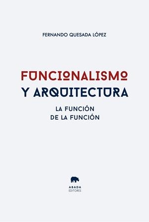 FUNCIONALISMO Y ARQUITECTURA | 9788419008862 | QUESADA LÓPEZ, FERNANDO