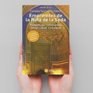 EMPREMTES DE LA RUTA DE LA SEDA | 9788412698893 | TARRUELL I LLONCH, CONXITA / PI MASVIDAL, ROSA