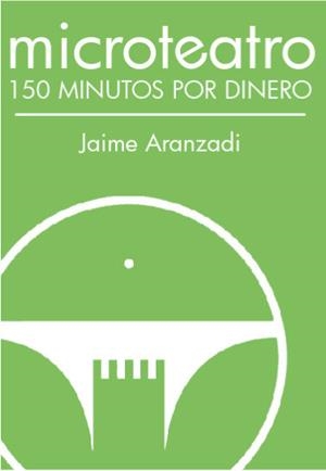 MICROTEATRO. 150 MINUTOS POR DINERO | 9788412702521 | ARANZADI, JAIME