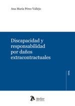 DISCAPACIDAD Y RESPONSABILIDAD POR DAÑOS EXTRACONTRACTUALES | 9788410174221 | PEREZ VALLEJO, ANA MARIA