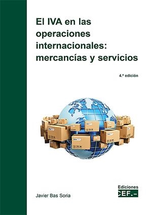 IVA EN LAS OPERACIONES INTERNACIONALES MERCANCIAS Y SERVICIOS, EL (4 EDICIÓN) | 9788445447246 | BAS SORIA, JAVIER
