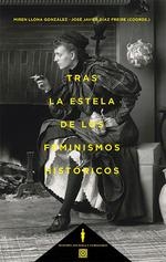 TRAS LA ESTELA DE LOS FEMINISMOS HISTORICOS | 9788413696386 | LLONA GONZALEZ, MIREN / DIAZ FREIRE, JOSE JAVIER