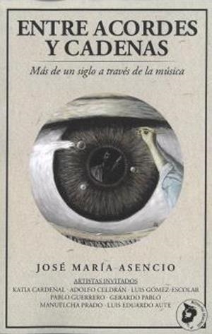 ENTRE ACORDES Y CADENAS | 9788412846850 | ASENCIO GALLEGO, JOSE MARÍA