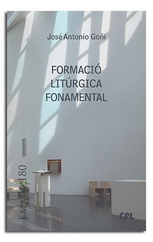 FORMACIÓ LITÚRGICA FONAMENTAL | 9788491656135 | GOÑI BEASOAIN DE PAULORENA, JOSÉ ANTONIO