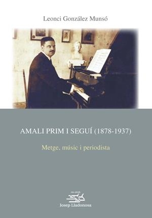 AMALI PRIM I SEGUÍ . METGE, MÚSIC I PERIODISTA | 9788491444855 | LLANODOSA, JOSEP