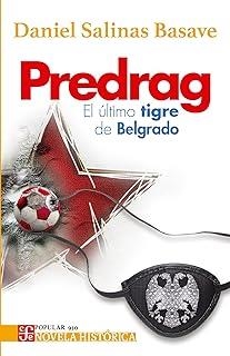 PREDRAG - EL ÚLTIMO TIGRE DE BELGRADO | 9786071681225 | SALINAS BASAVE, DANIEL