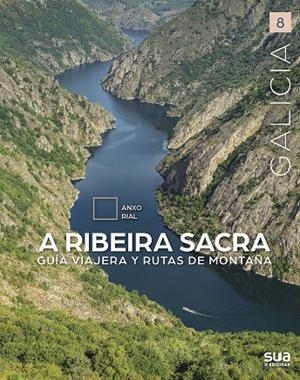 GALICIA. A RIBEIRA SACRA - GUIA VIAJERA Y RUTAS DE MONTAÑA | 9788482168784 | RIAL, ANXO