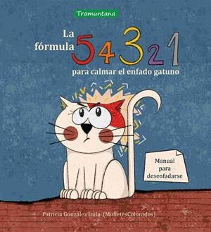 FÓRMULA 5, 4, 3, 2, 1 PARA CALMAR EL ENFADO GATUNO, LA | 9788419829221 | GONZALEZ IRALA, PATRICIA