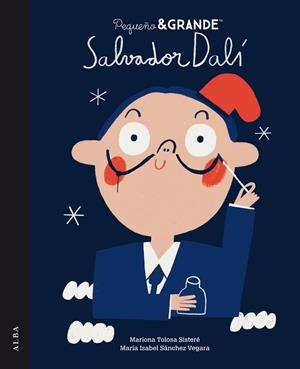PEQUEÑO Y GRANDE SALVADOR DALÍ | 9788411780735 | SÁNCHEZ VEGARA, MARÍA ISABEL