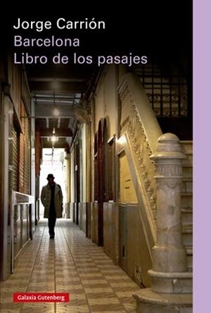 BARCELONA. LIBRO DE LOS PASAJES - RÚSTICA | 9788410107472 | CARRIÓN, JORGE