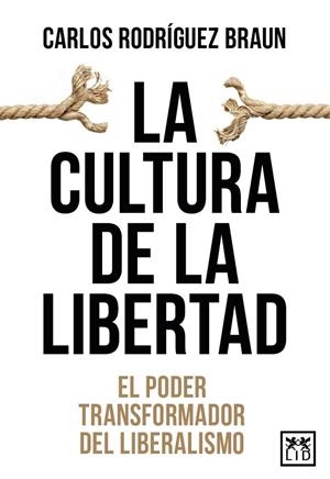 CULTURA DE LA LIBERTAD, LA | 9788410221086 | RODRÍGUEZ BRAUN, CARLOS