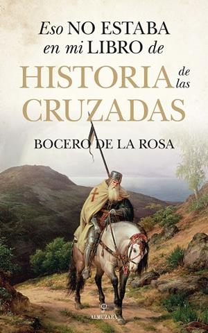 ESO NO ESTABA EN MI LIBRO DE HISTORIA DE LAS CRUZADAS | 9788410521759 | BOCERO DE LA ROSA, FRANCISCO