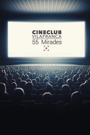 CINECLUB VILAFRANCA. 55 MIRADES | 9788416445943 | VARIOS AUTORES