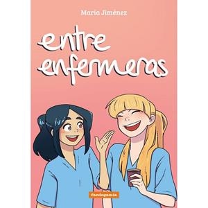 ENTRE ENFERMERAS | 9788410126107 | JIMENEZ, MARIA