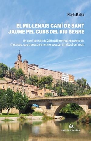 MIL·LENARI CAMÍ DE SANT JAUME PEL CURS DEL RIU SEGRE, EL | 9788412835809 | BOLTÀ, NÚRIA