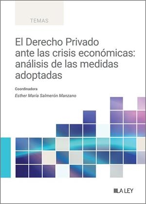 DERECHO PRIVADO ANTE LAS CRISIS ECONÓMICAS, EL : ANÁLISIS DE LAS MEDIDAS ADOPTADAS | 9788419905703 | SALMERÓN MANZANO, ESTHER MARÍA