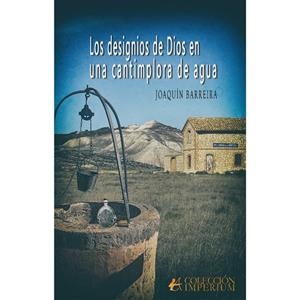 DESIGNIOS DE DIOS EN UNA CANTIMPLORA DE AGUA, LOS | 9788410253322 | BARREIRA, JOAQUÍN