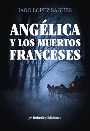 ANGÉLICA Y LOS MUERTOS FRANCESES | 9788410098145 | LÓPEZ SAGÜÉS, IAGO