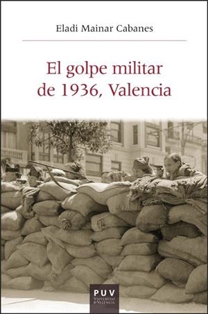 GOLPE MILITAR DE 1936, VALENCIA, EL | 9788411183536 | MAINAR CABANES, ELADI
