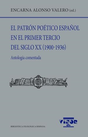 PATRÓN POÉTICO ESPAÑOL EN EL PRIMER TERCIO DEL SIGLO XX (1900-1936), EL | 9788498952889 | ALONSO VALERO, ENCARNA