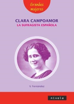 CLARA CAMPOAMOR LA SUFRAGISTA ESPAÑOLA | 9788415913719 | FERNANDEZ VILLALBA, VIOLETA