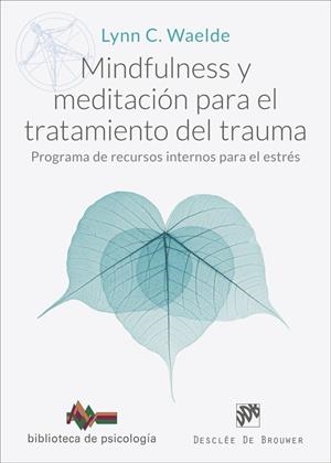 MINDFULNESS Y MEDITACION PARA EL TRATAMIENTO DEL TRAUMA. PROGRAMA | 9788433032652 | WAELDE, LYNN C.