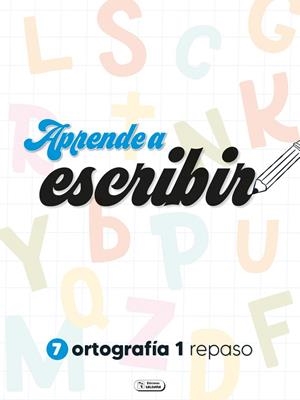 ORTOGRAFIA 1 : APRENDE A ESCRIBIR | 9788411512206