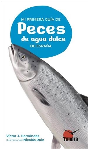 MI PRIMERA GUIA DE PECES DE AGUA DULCE DE ESPAÑA | 9788419624536