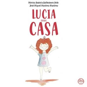 LUCÍA DESDE CASA | 9788419379023 | BALLESTEROS POLO, MÓNICA PATRICIA