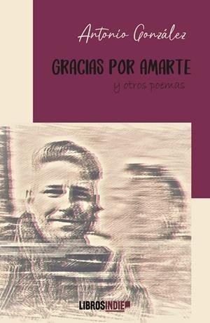 GRACIAS POR AMARTE Y OTROS POEMAS | 9788410111295 | GONZÁLEZ, ANTONIO