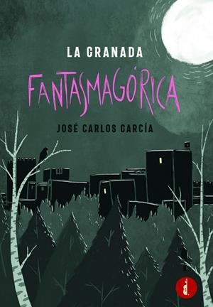 GRANADA FANTASMAGÓRICA, LA | 9788419274571 | GARCÍA, JOSÉ CARLOS