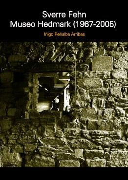 SVERRE FEHN. MUSEO HEDMARK (1967-2005) | 9781643608235 | PEÑALBA ARRIBAS, IÑIGO