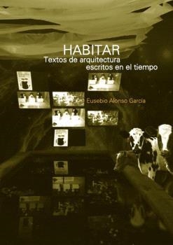 HABITAR. TEXTOS DE ARQUITECTURA ESCRITOS EN EL TIEMPO | 9781643608044 | ALONSO GARCÍA, EUSEBIO